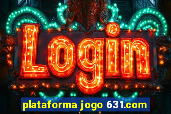 plataforma jogo 631.com